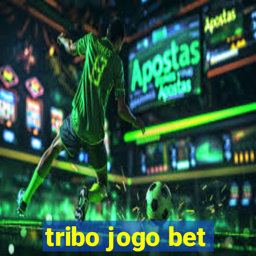 tribo jogo bet